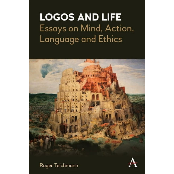 Anthem Studies in Wittgenstein Logos and Life: Essays on Mind, Action, Language and Ethics, Book 1, (Hardcover)