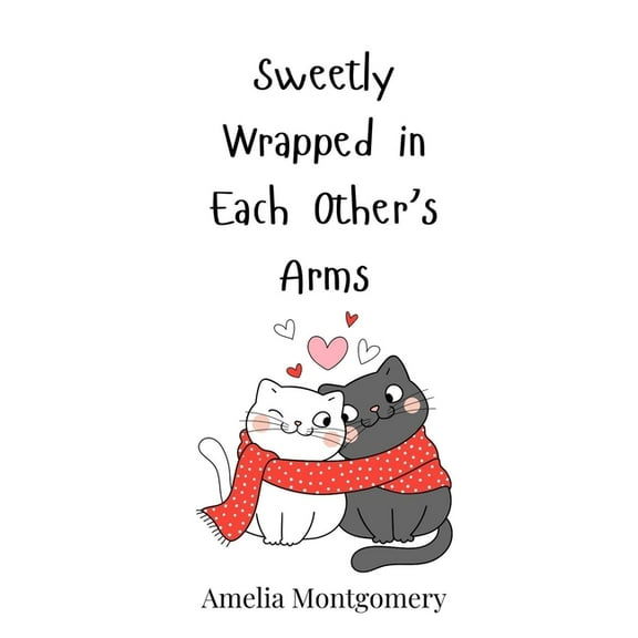Sweetly Wrapped in Each Other's Arms, (Hardcover)