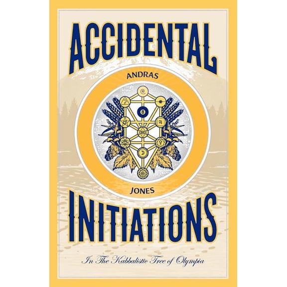 Accidental Initiations: In The Kabbalistic Tree of Olympia, (Paperback)