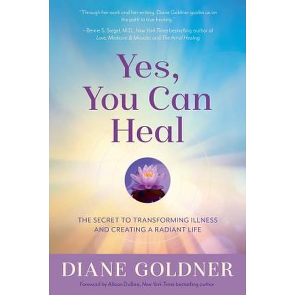 Pre-Owned Yes, You Can Heal: The Secret to Transforming Illness and Creating a Radiant Life (Paperback) 1940044022 9781940044026
