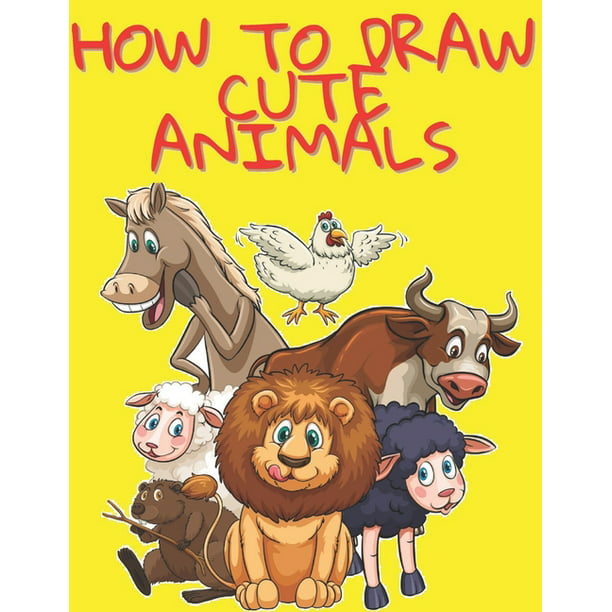 How to Draw Cute Animals : Easy and Fun Fun Learn to Draw Animals for Kids  and Adults (Paperback) 