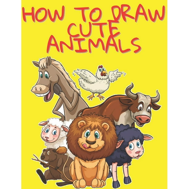 How to Draw Cute Animals : Easy and Fun Fun Learn to Draw Animals for Kids and Adults (Paperback) How to Draw Cute Animals : Easy and Fun Fun Learn to Draw Animals for Kids and Adults (Paperback)