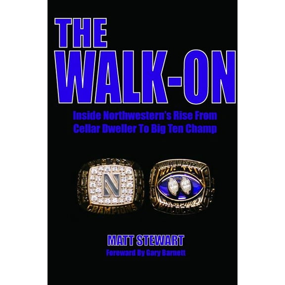 The Walk-On: Inside Northwestern's Rise From Cellar Dweller To Big Ten Champ, (Paperback)