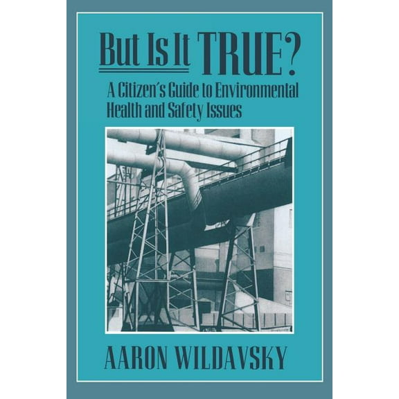 But Is It True?: A Citizen's Guide to Environmental Health and Safety Issues (Paperback)