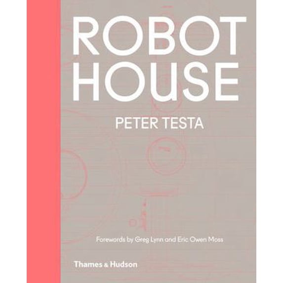 Pre-Owned Robot House: Instrumentation, Representation, Fabrication (Hardcover) 0500343152 9780500343159