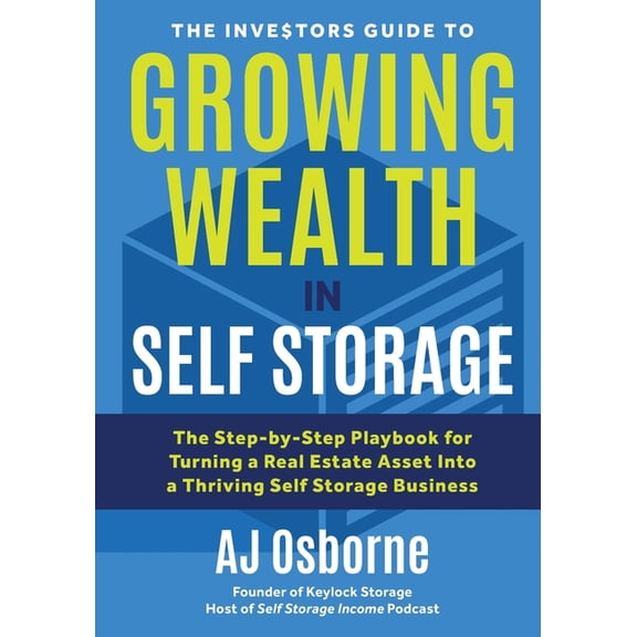 The Investors Guide: The Investors Guide to Growing Wealth in Self Storage (Paperback)