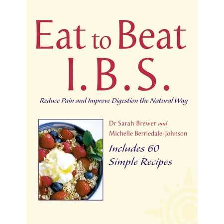 I.B.S.: Reduce Pain and Improve Digestion the Natural Way (Eat to Beat) - (Best Way To Improve Digestion)