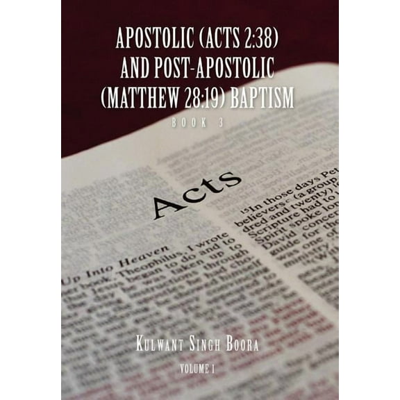 Apostolic (Acts 2: 38) AND POST-APOSTOLIC (MATTHEW 28:19) BAPTISM Volume 1, (Hardcover)