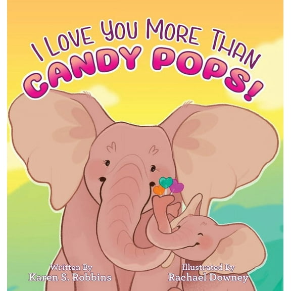 I Love You More Than Candy Pops!, (Hardcover)