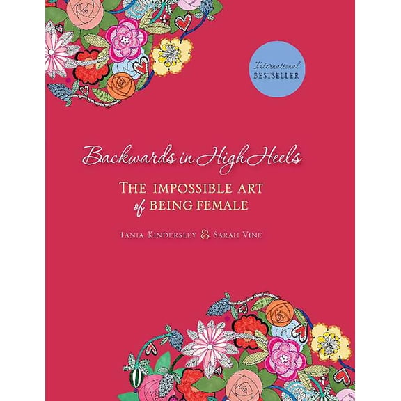 Backwards in High Heels : The Impossible Art of Being Female (Edition 1) (Hardcover)