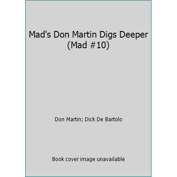 Pre-Owned Mad's Don Martin Digs Deeper (Mad #10) (Paperback) 0446886181 9780446886185