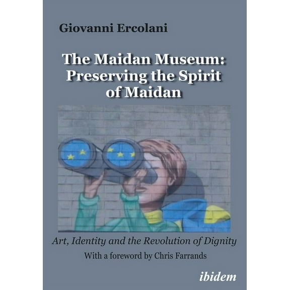 The Maidan Museum: Preserving the Spirit of Maidan (Paperback)