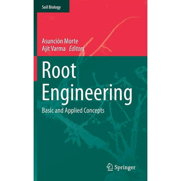 Soil Biology Root Engineering: Basic and Applied Concepts, Book 40, (Hardcover)