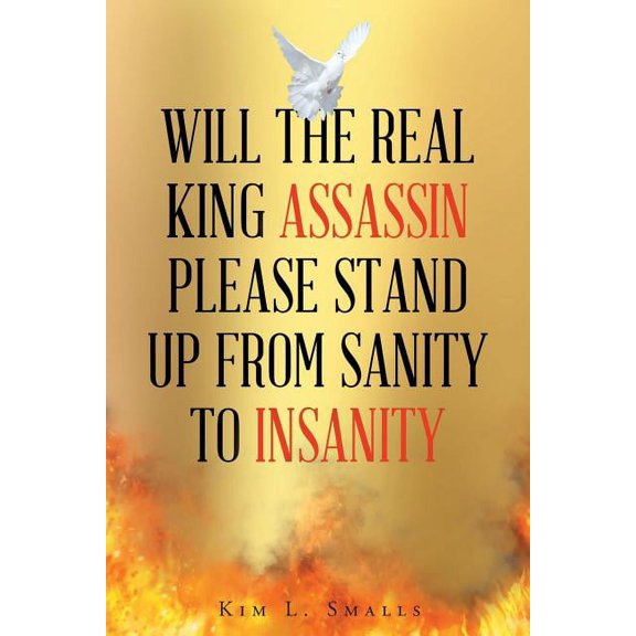 Will The Real King Assassin Please Stand Up From Sanity to Insanity, (Paperback)
