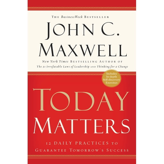 Today Matters: 12 Daily Practices to Guarantee Tomorrow's Success, (Paperback)