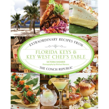 Florida Keys & Key West Chef's Table : Extraordinary Recipes from the Conch (Best Fishing In Key West Florida)