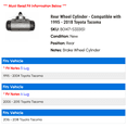 thumbnail image 2 of Rear Wheel Cylinder - Compatible with 1995 - 2018 Toyota Tacoma 1996 1997 1998 1999 2000 2001 2002 2003 2004 2005 2006 2007 2008 2009 2010 2011 2012 2013 2014 2015 2016 2017, 2 of 2