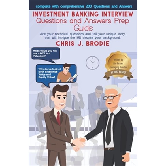 Pre-Owned Investment Banking Interview Questions and Answers Prep Guide (200 Q&As): Ace your technical questions and tell your unique story that will intrigue t (Paperback) 1798449595 9781798449592