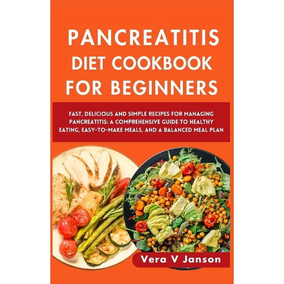 Pancreatitis Diet Cookbook for Beginners 2024: Fast, Delicious, and Simple Recipes for Managing Pancreatitis: A Comprehe, (Paperback)