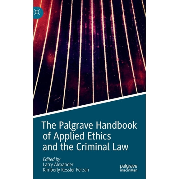 The Palgrave Handbook of Applied Ethics and the Criminal Law, (Hardcover)