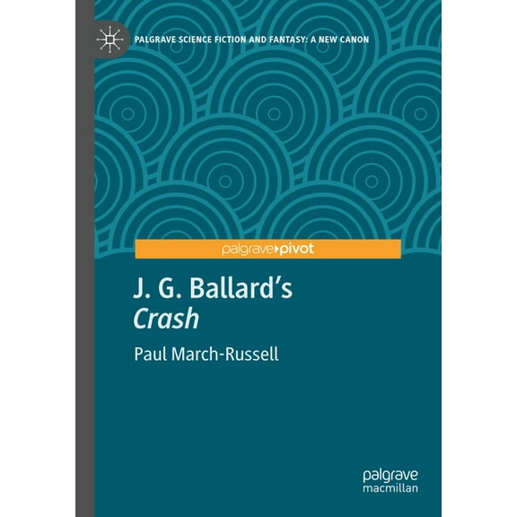 Palgrave Science Fiction and Fantasy: A J. G. Ballard's Crash, (Hardcover)