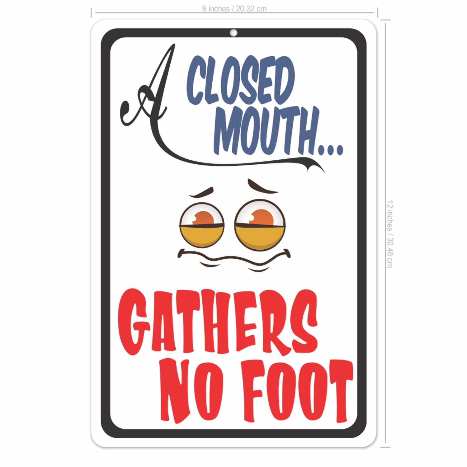 Funny Novelty Sign 8 x 12 Aluminium A Closed Mouth. Gathers no Foot