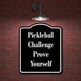 thumbnail image 2 of Pickleball Challenge - Prove Yourself BLACK Aluminum Composite Sign 15''x18'', 2 of 9