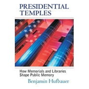 Culture America (Hardcover): Presidential Temples: How Memorials and Libraries Shape Public Memory (Hardcover)