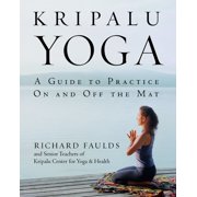 Kripalu Yoga: A Guide to Practice on and Off the Mat, (Paperback)