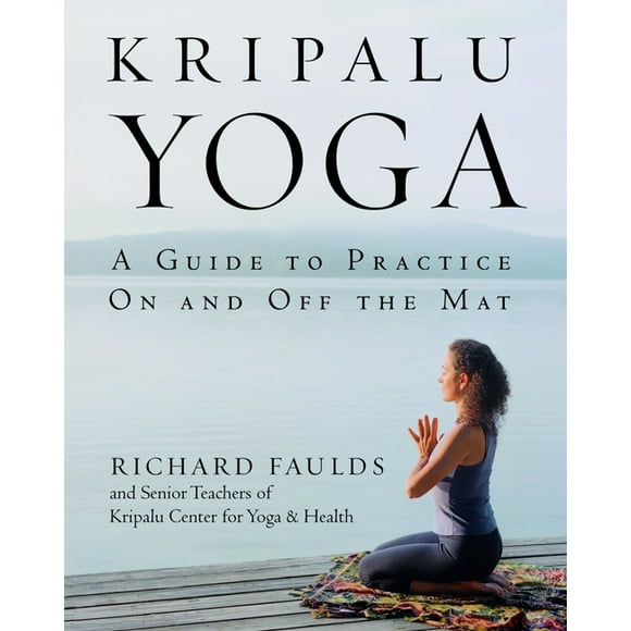 Kripalu Yoga: A Guide to Practice on and Off the Mat (Paperback)