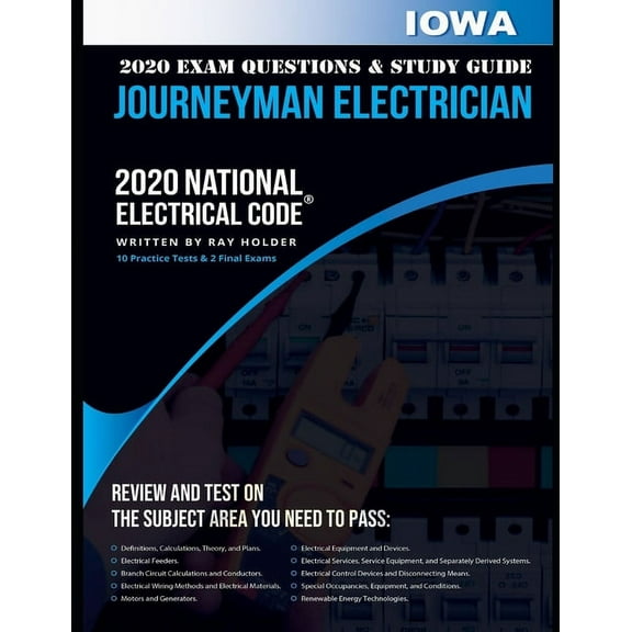 Iowa 2020 Journeyman Electrician Exam Questions and Study Guide: 400  Questions for study on the National Electrical Code (Paperback)