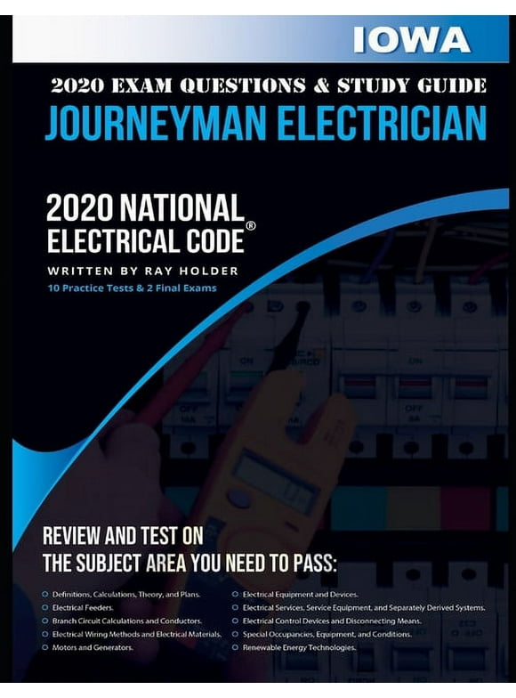 Iowa 2020 Journeyman Electrician Exam Questions and Study Guide: 400+ Questions for study on the National Electrical Code (Paperback)