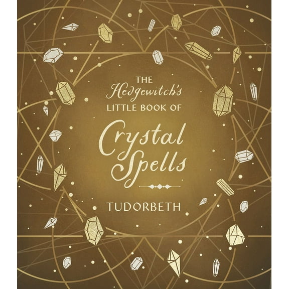 The Hedgewitch's Little Library The Hedgewitch's Little Book of Crystal Spells, (Hardcover)