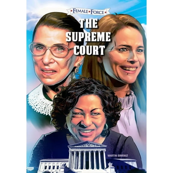 Female Force: The Supreme Court: Ruth Bader Ginsburg, Amy Coney Barrett and Sonia Sotomayor: Volume One, (Paperback)