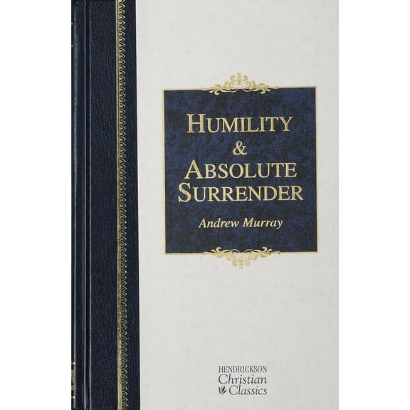 Hendrickson Christian Classics: Humility and Absolute Surrender : Two Volumes in One (Hardcover)