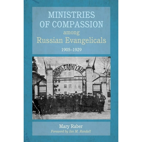 Ministries of Compassion among Russian Evangelicals, 1905-1929 (Hardcover)