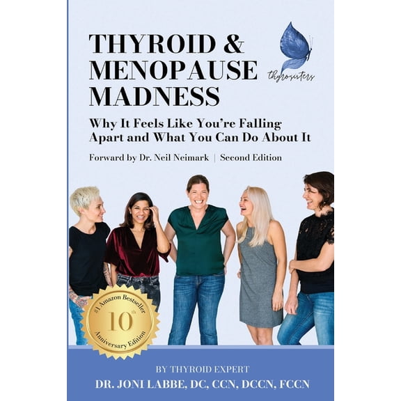 Thyroid & Menopause Madness: Why It Feels Like You're Falling Apart and What You Can Do About It, (Paperback)