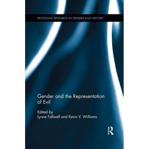 Routledge Research in Gender and History Gender and the Representation of Evil, Book 25, (Paperback)