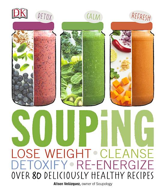 Souping Lose Weight Cleanse Detoxify ReEnergize; Over 80