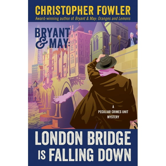 Peculiar Crimes Unit: Bryant & May: London Bridge Is Falling Down : A Peculiar Crimes Unit Mystery (Series #18) (Hardcover)