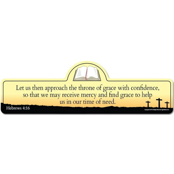 Hebrews 4:16 Bible Verse Sign | Let us then approach the throne of grace with confidence, so that we may receive mercy and find grace to help us in our time of need.