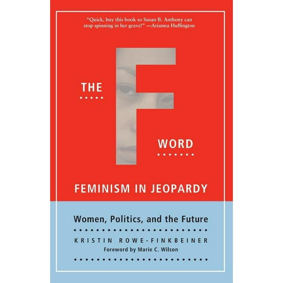 Live Girls The F-Word: Feminism in Jeopardy; Women, Politics, and the Future, (Paperback)