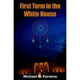 thumbnail image 3 of First Term in the White House [Paperback] Parsons, Michael R., 3 of 3