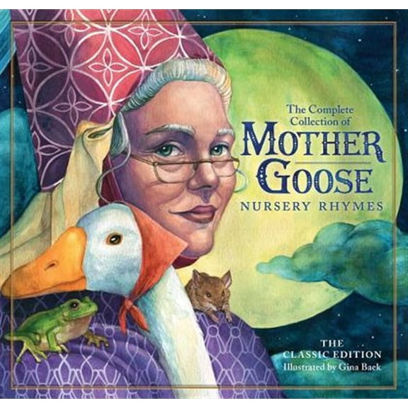 Pre-Owned The Classic Collection of Mother Goose Nursery Rhymes: Over 100 Cherished Poems and Rhymes for Kids and Families (Hardcover) 1604337451 9781604337457