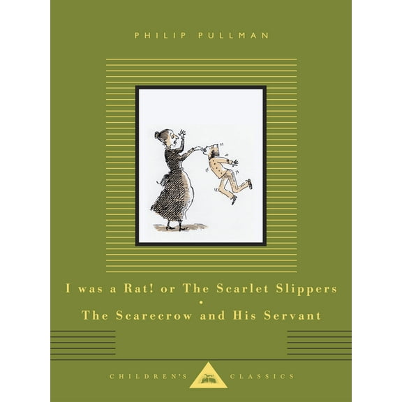 Everyman's Library Children's Classics I Was a Rat! or the Scarlet Slippers; The Scarecrow and His Servant: Two Tales, (Hardcover)