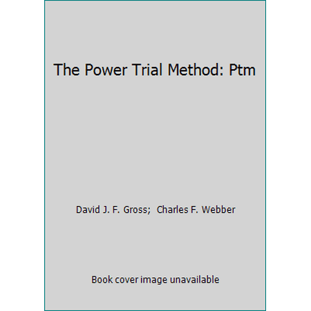 Pre-Owned The Power Trial Method: Ptm (Hardcover) 1556817703 9781556817700