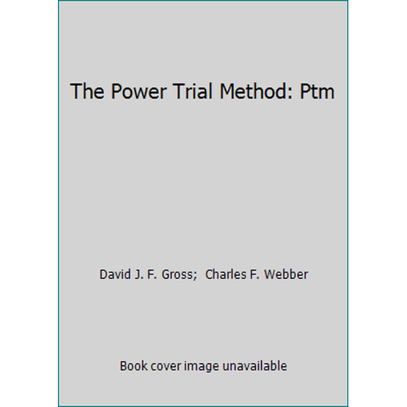 Pre-Owned The Power Trial Method: Ptm (Hardcover) 1556817703 9781556817700