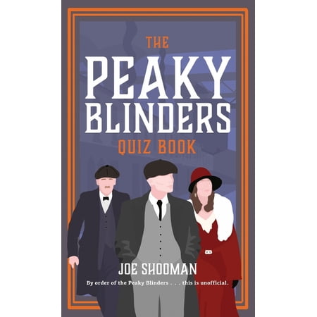 The Peaky Blinders Quiz Book: A Criminally Good Quiz Book by Order of the Peaky Blinders… (Hardcover)