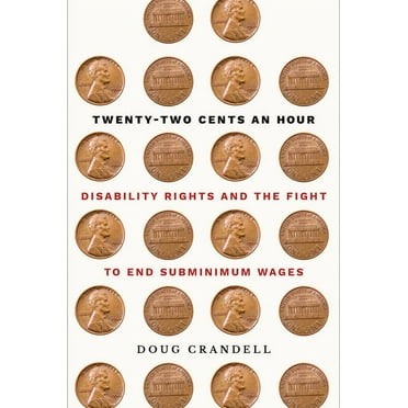 Twenty-Two Cents an Hour: Disability Rights and the Fight to End Subminimum Wages, (Paperback)