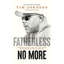 Fatherless No More: Understanding Who We Are When We Know Who the Father Is, (Hardcover)